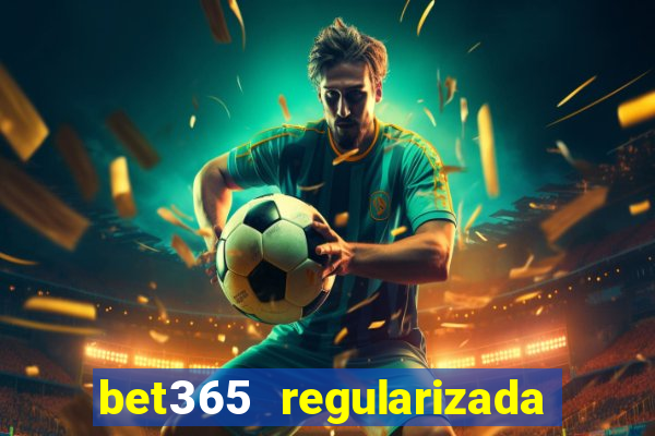 bet365 regularizada no brasil